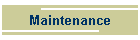 Maintenance