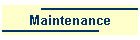 Maintenance